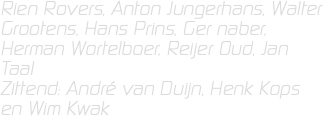 Rien Rovers, Anton Jungerhans, Walter Grootens, Hans Prins, Ger naber, Herman Wortelboer, Reijer Oud, Jan Taal Zittend: André van Duijn, Henk Kops en Wim Kwak