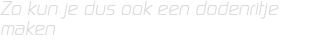 Zo kun je dus ook een dodenritje maken